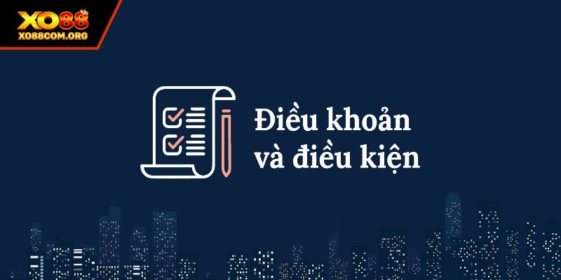 Tổng quan về điều khoản và điều kiện là gì?